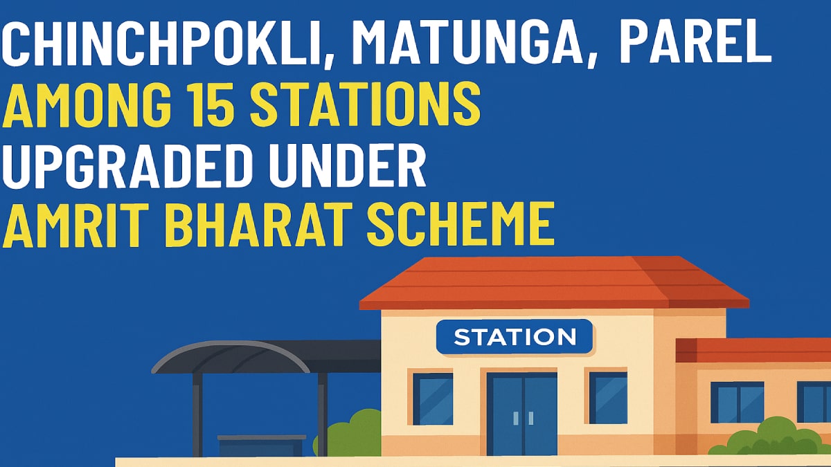 Chinchpokli, Matunga, Parel Among 15 Stations Upgraded Under Amrit Bharat Scheme in Maharashtra